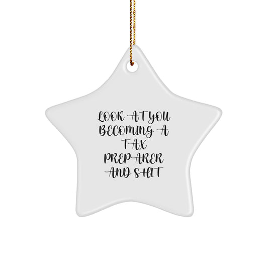 Christmas Gift Funny Tax Preparer Star Ornament - Look At You Becoming A - Image 1