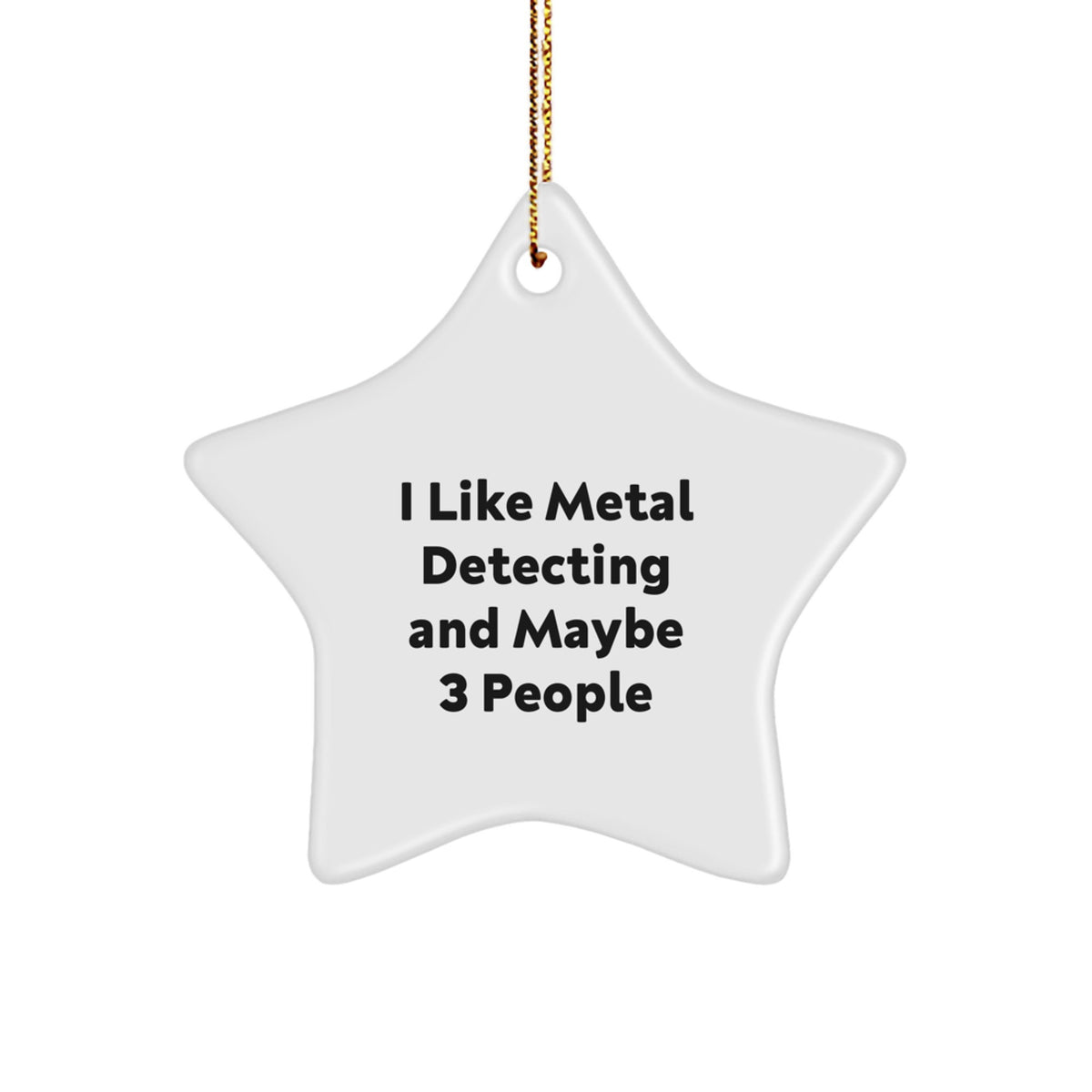 Christmas Gift Metal Detecting Star Ornament - I Like Metal Detecting - Image 1