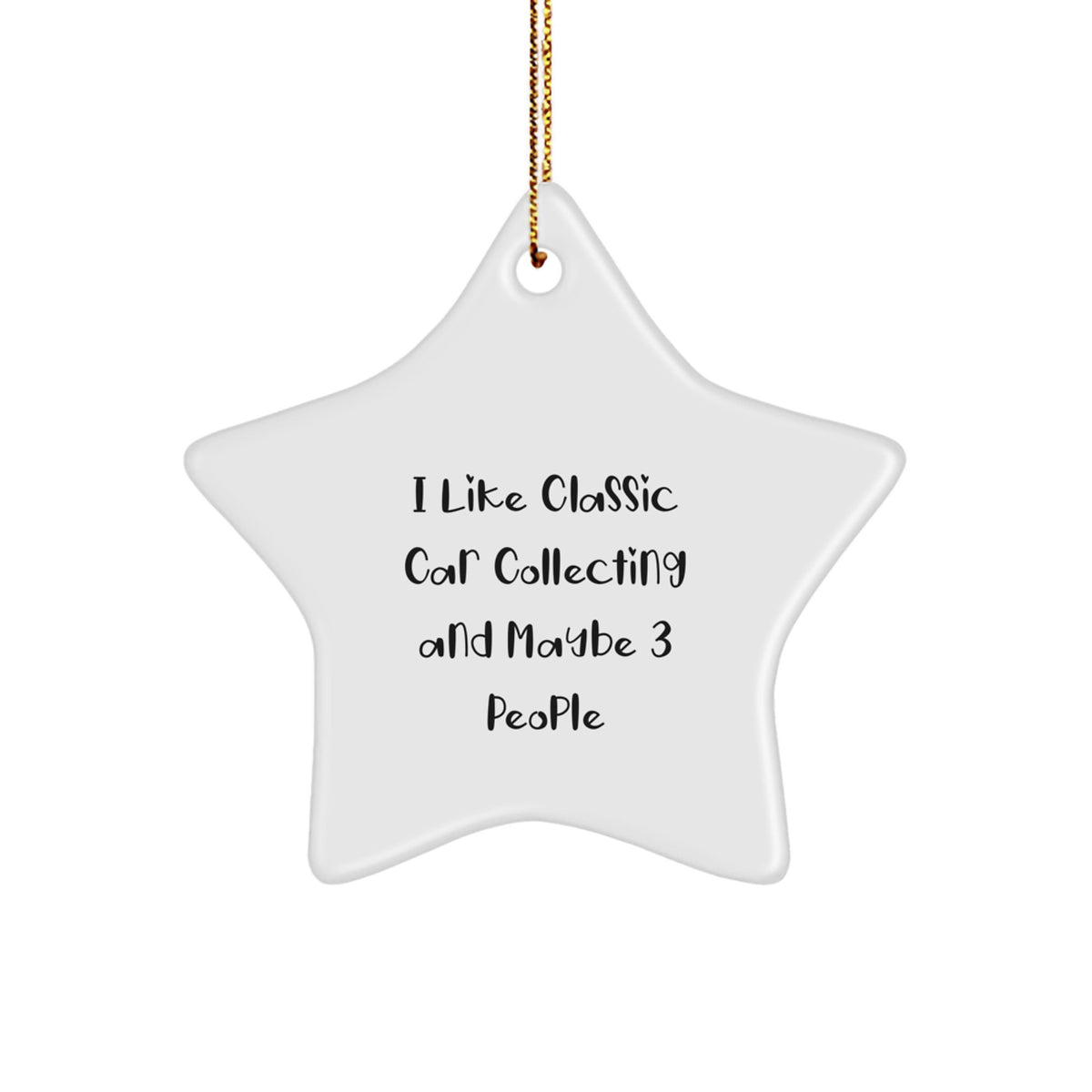 Sarcastic Gift I Like Classic Car Collecting And Maybe 3 People - Image 1