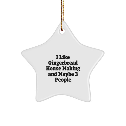 Christmas Ornament Gift I Like Gingerbread House Making And Maybe 3 - Image 1