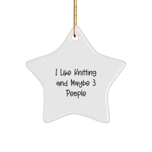 Funny Knitting Gifts for Friends, Women, and Family - Star Ornament, I Like Knitting And Maybe 3 People, Christmas Unique Decor - Image 1