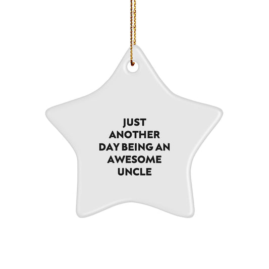 Unique Gifts from Uncle to Uncle - Just Another Day Being An Awesome Uncle Christmas Star Ornament for Men, Best Dad Gifts Ideas - Image 1