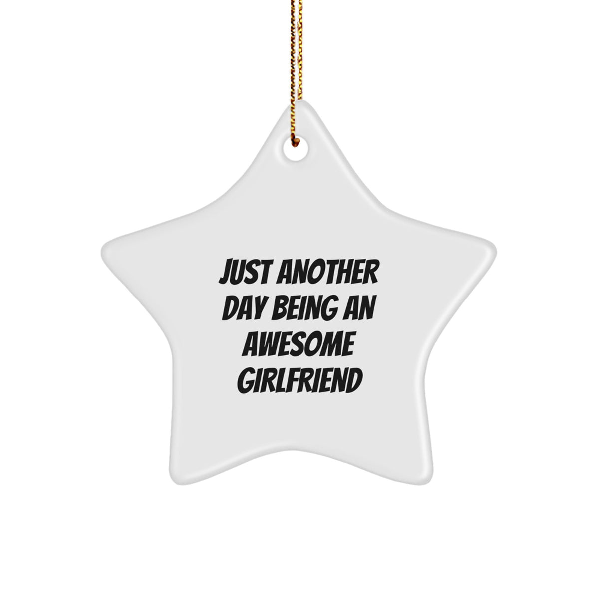 Girlfriend Star Ornament Gift for Friends – Just Another Day Being An - Image 1