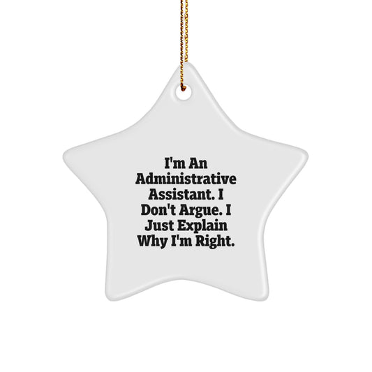 Funny Administrative Assistant Gifts for Christmas - 'I'm An Administrative Assistant. I Don't Argue. I Just Explain Why I'm Right.' Star Ornament for Office Decor - Image 1