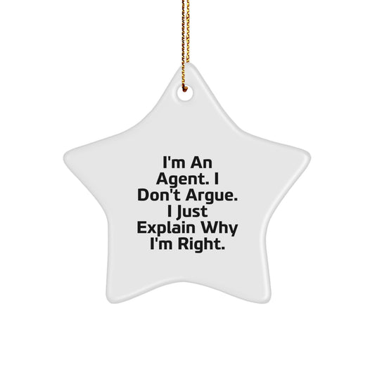 Funny Agent Star Ornament Gifts from Friends, Christmas Unique Agent Gifts for Agent, 'I'm An Agent. I Don't Argue. I Just Explain Why I'm Right.' Agent Star Ornament - Image 1