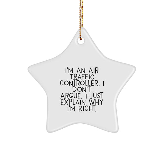 Funny Air Traffic Controller Gifts from Friends, Christmas Unique Gifts for Him, Star Ornament Quote 'I'm An Air Traffic Controller. I Don't Argue. I Just Explain Why I'm Right.' - Image 1