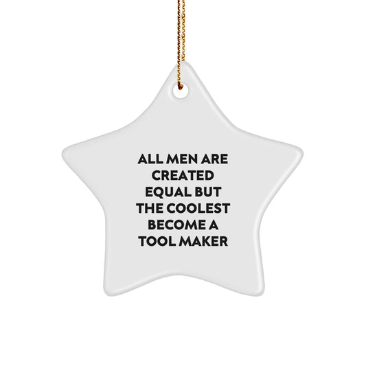 Funny Tool Maker Gifts for Men - Star Ornament with Quote - Unique Christmas Unique Gifts for Tool Making Enthusiasts - Gifts from Men to Tool Maker Friends - Image 1
