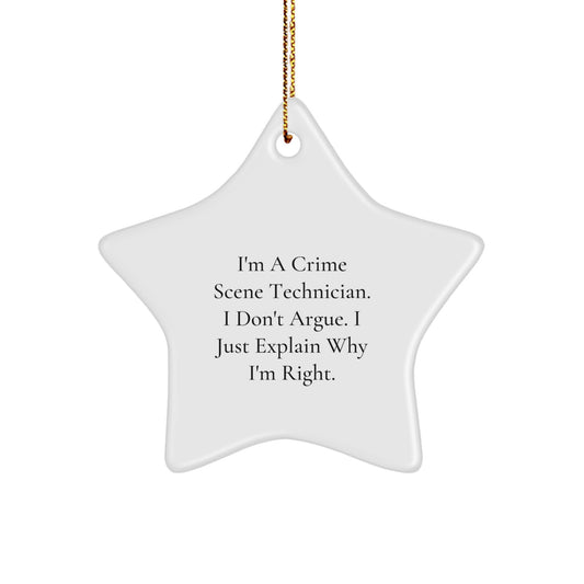 Sarcastic Crime Scene Technician Christmas Ornament Gift - I Don't Argue - Image 1