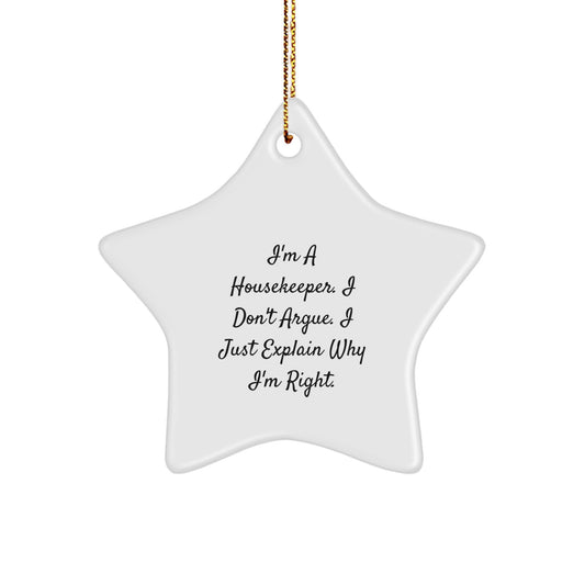 Funny Housekeeper Gifts from Friends for Women - Star Ornament, 'I'm A Housekeeper. I Don't Argue. I Just Explain Why I'm Right', White Star Shaped Decoration for Christmas - Image 1