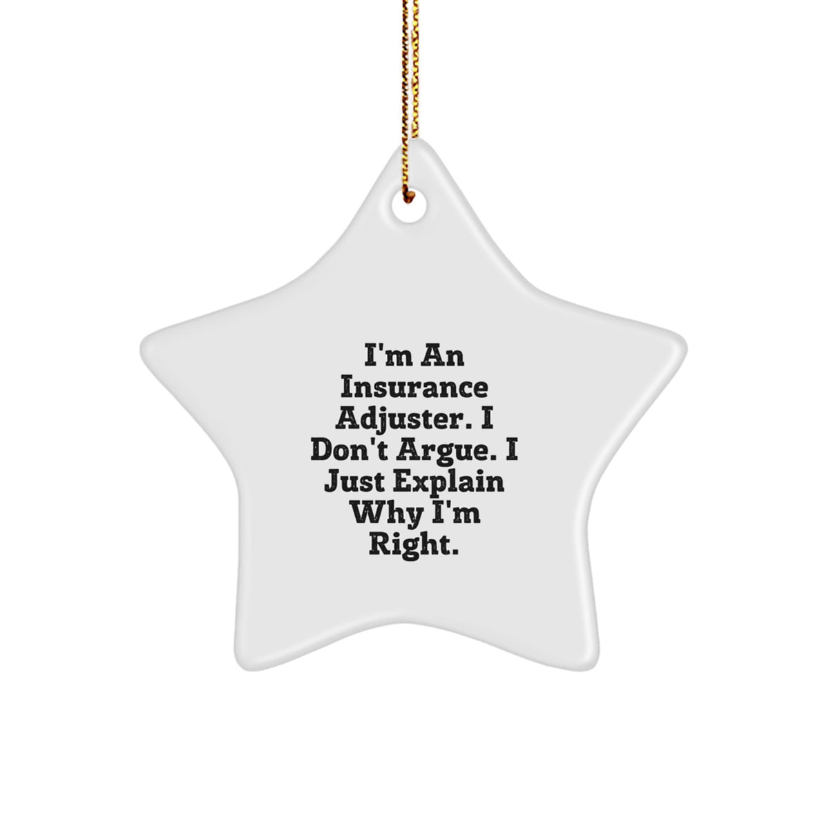 Confident Insurance Adjuster Christmas Ornament Gift - I Don't Argue - Image 1