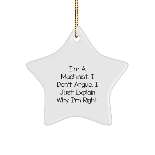 Christmas Ornament Gift for Coworkers A Machinist's Idea - I'm Right - Image 1