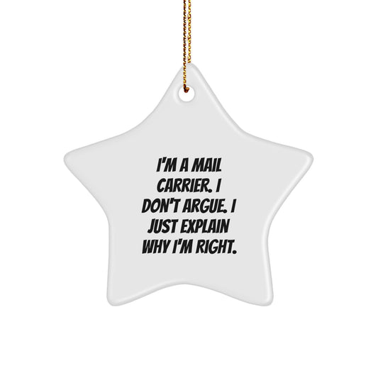 Funny Mail Carrier Gifts from Friends for Christmas Star Ornament, Star Shaped, Gifts from Men to Mail Carrier, I'm a Mail Carrier, I Don't Argue, Gifts for Men - Image 1