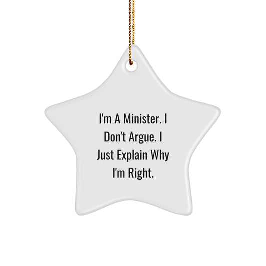 Funny Minister Gifts from Friends for Christmas Star Ornament - Inspirational Quote 'I'm A Minister. I Don't Argue. I Just Explain Why I'm Right.' - Image 1