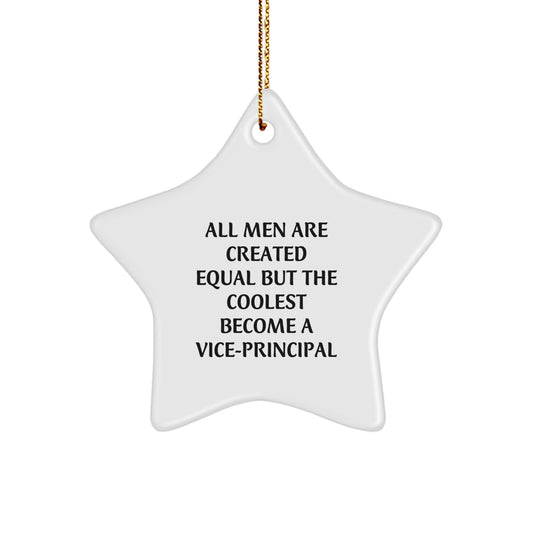 Funny Vice-principal Gifts, Star Ornament Quote - 'All Men Are Created Equal But The Coolest Become A Vice-principal', Gifts from Friends for Vice-principal Christmas Unique Gifts - Image 1