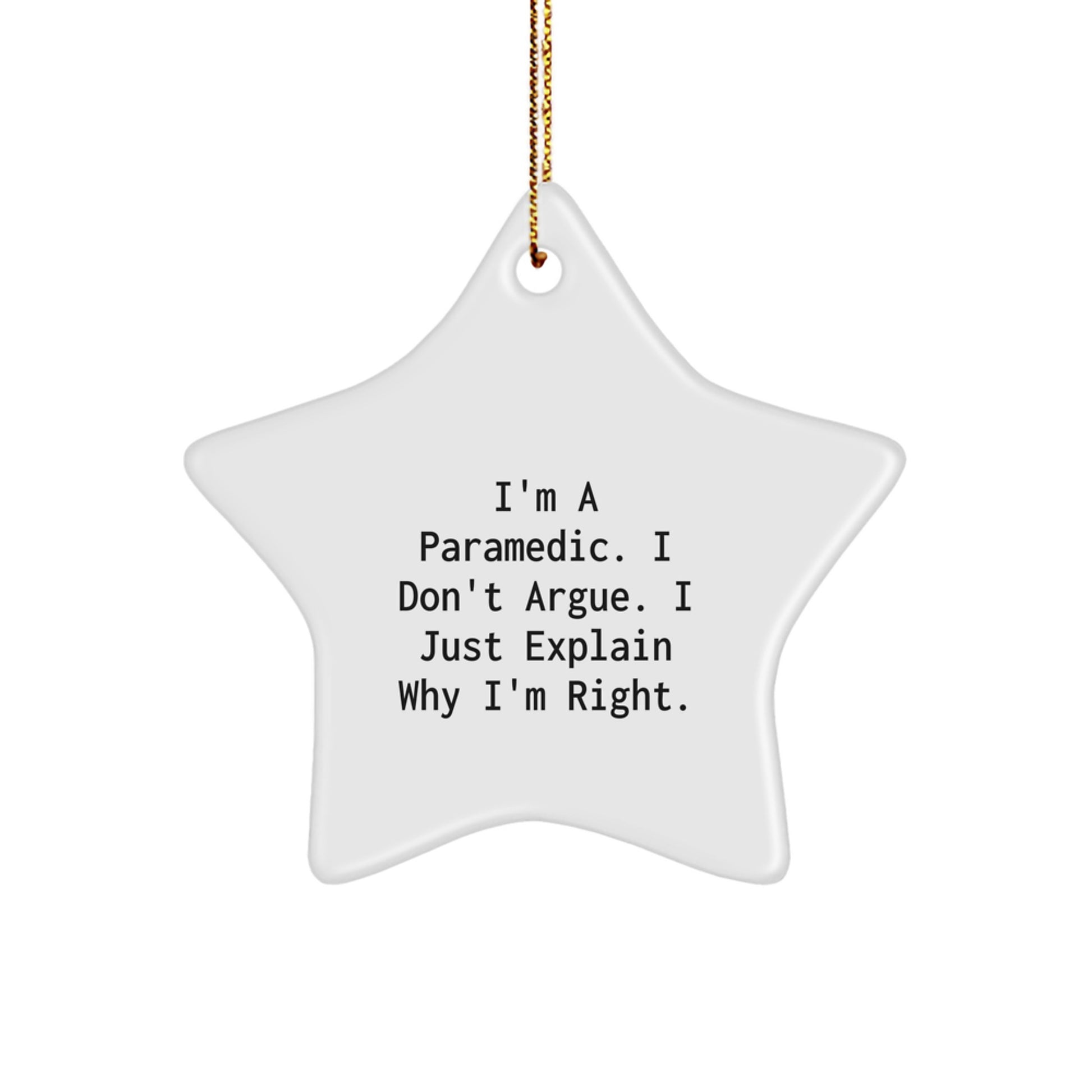 Gifts from Family, Rescue Worker Christmas Star Ornaments, Funny 'I Don't Argue, I Just Explain Why I'm Right' Quote, Star Ornament Gift for Rescue Worker - Image 1