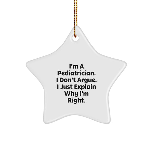 Christmas Gift Pediatrician Star Ornament - I Don't Argue, Just Explain - Image 1