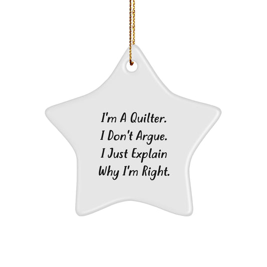 Funny Quilter Gifts from Family - I'm A Quilter. I Don't Argue. Gifts for Quilter Quilting Star Ornament - Image 1