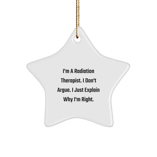 Favorite Radiation Therapist Christmas Ornament Gift - I Don't Argue - Image 1