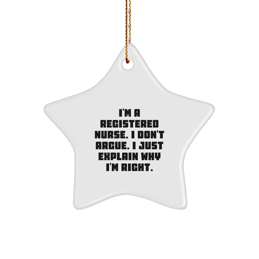Funny Registered Nurse Star Ornament Gifts from Coworkers for Family - Christmas Unique Decorations with I'm A Registered Nurse. I Don't Argue. I Just Explain Why I'm Right. - Image 1