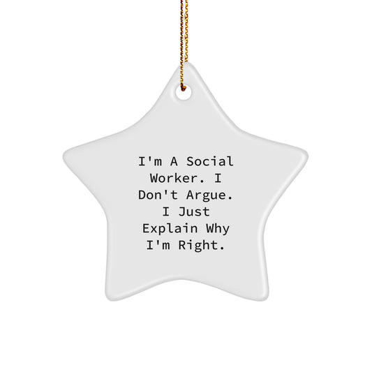 Funny Social Worker Gifts from Friends, Christmas Unique Star Ornament for Social Worker, I'm A Social Worker. I Don't Argue. I Just Explain Why I'm Right. - Image 1