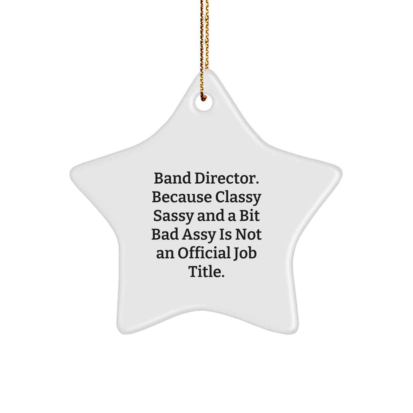 Funny Band Director Gifts from Friends - Classy Sassy And A Bit Fearlessy Star Ornament for Christmas Unique Gifts - Image 1