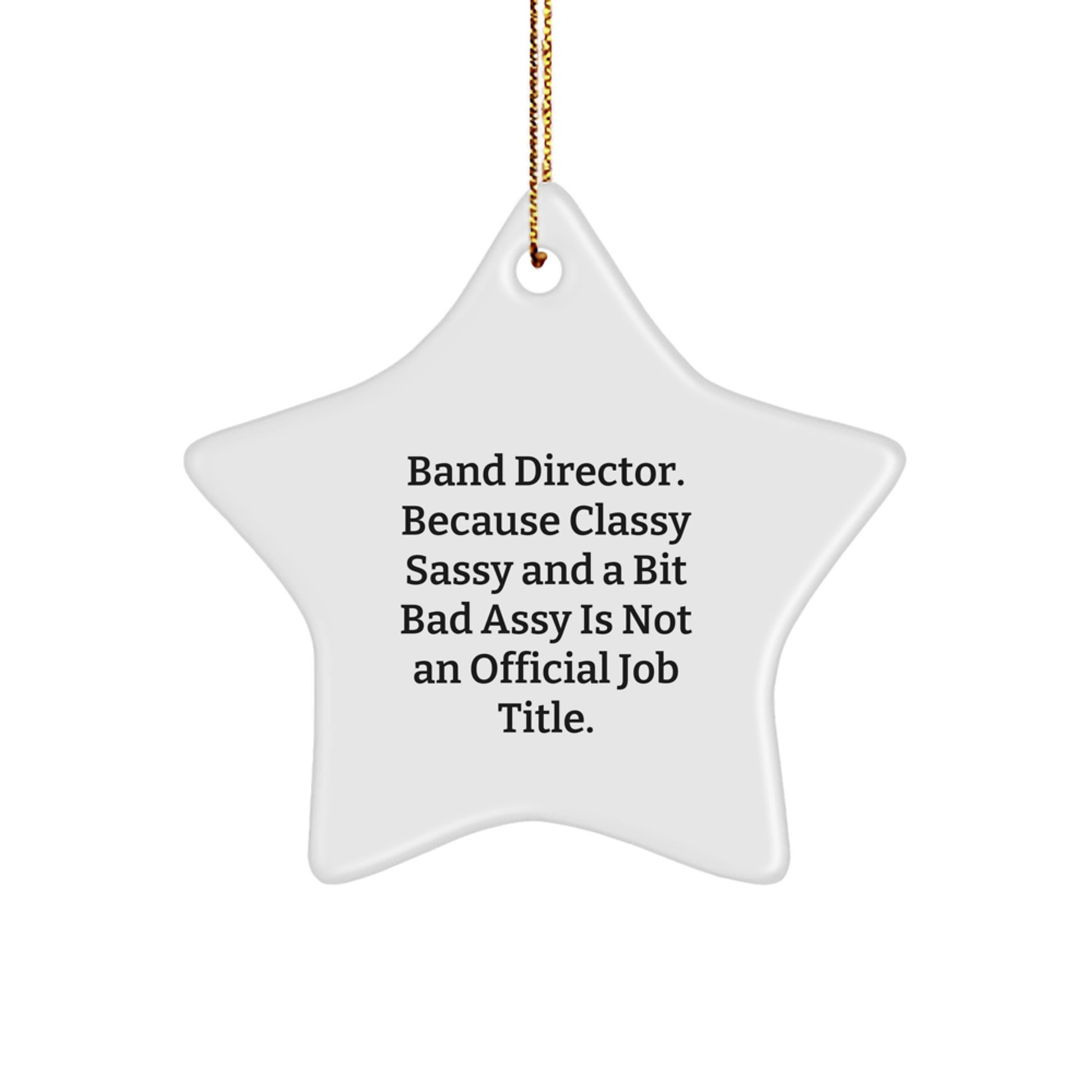 Funny Band Director Gifts from Friends - Classy Sassy And A Bit Fearlessy Star Ornament for Christmas Unique Gifts - Image 1