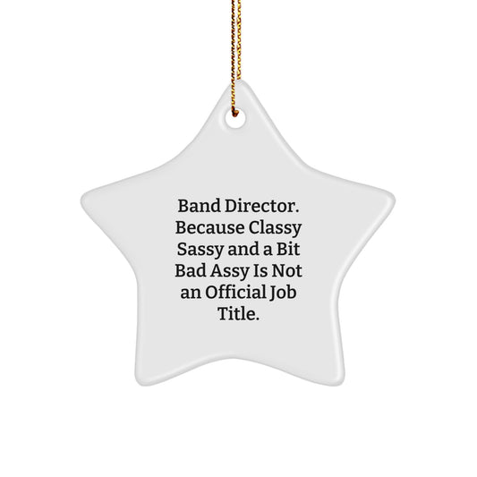 Funny Band Director Gifts from Friends - Classy Sassy And A Bit Fearlessy Star Ornament for Christmas Unique Gifts - Image 1