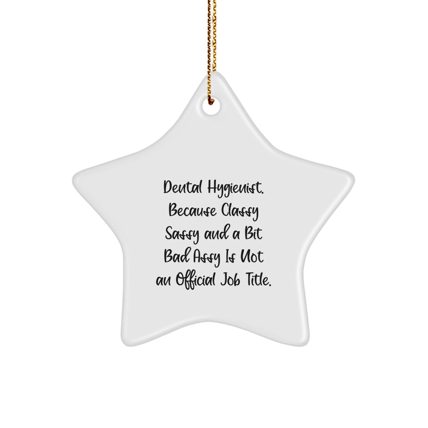 Funny Dental Hygienist Gifts from Friends to Coworkers - Classy Sassy Star Ornament Christmas Unique Gifts for Dental Hygienists - Image 1