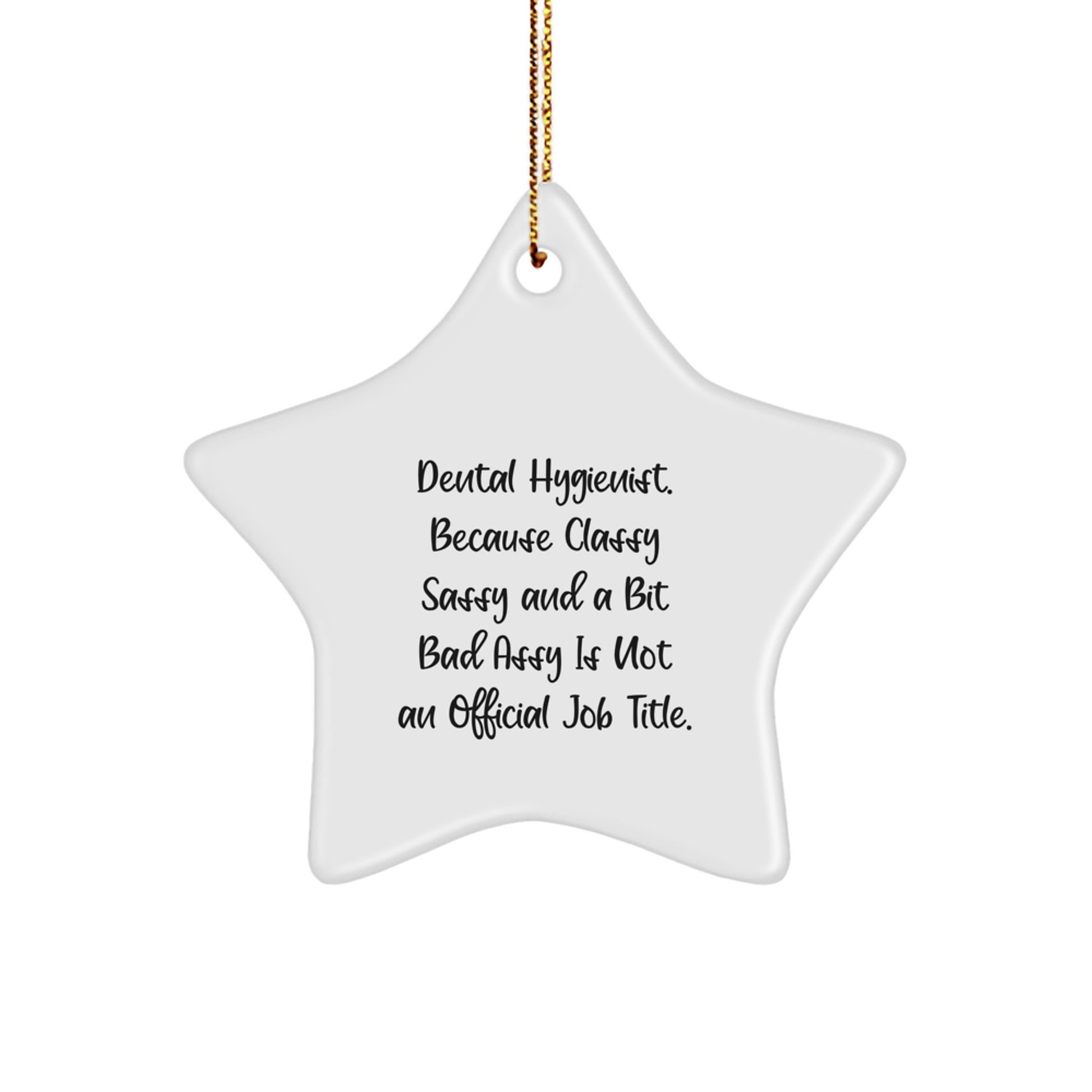 Funny Dental Hygienist Gifts from Friends to Coworkers - Classy Sassy Star Ornament Christmas Unique Gifts for Dental Hygienists - Image 1