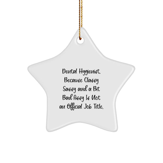 Funny Dental Hygienist Gifts from Friends to Coworkers - Classy Sassy Star Ornament Christmas Unique Gifts for Dental Hygienists - Image 1