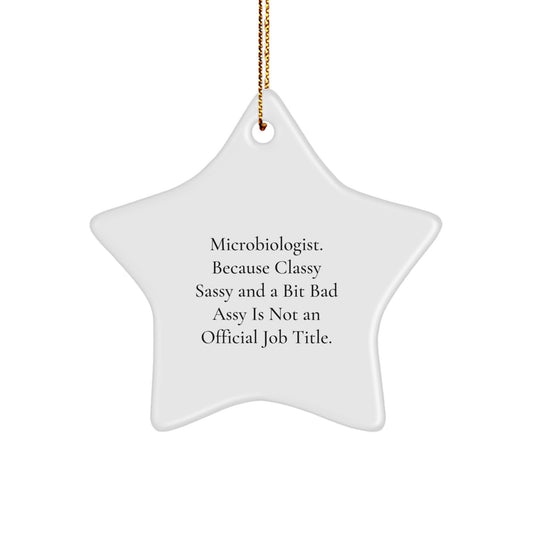 Microbiologist Gifts, 'Funny' Quote, Star Ornament for Christmas, Gifts from Family to Friends, for Microbiologist, Unique, Handcrafted, White, Star Shaped - Image 1