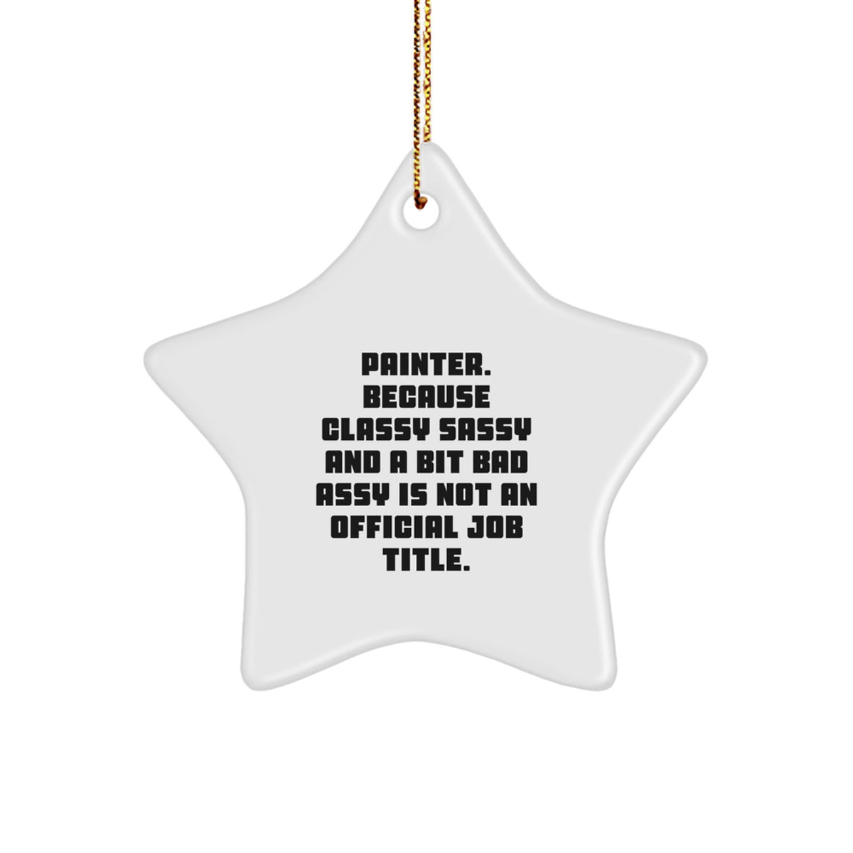 Witty Christmas Ornament Gift for Friends Painter, Because Classy Sassy - Image 1