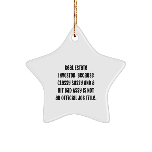Funny Real Estate Investor Gifts from Men, Unique Star Ornament for Women, Christmas Decorations, 'Real Estate Investor. Because Classy Sassy And A Bit Fearlessy Is Not An Official Job Title.' - Image 1