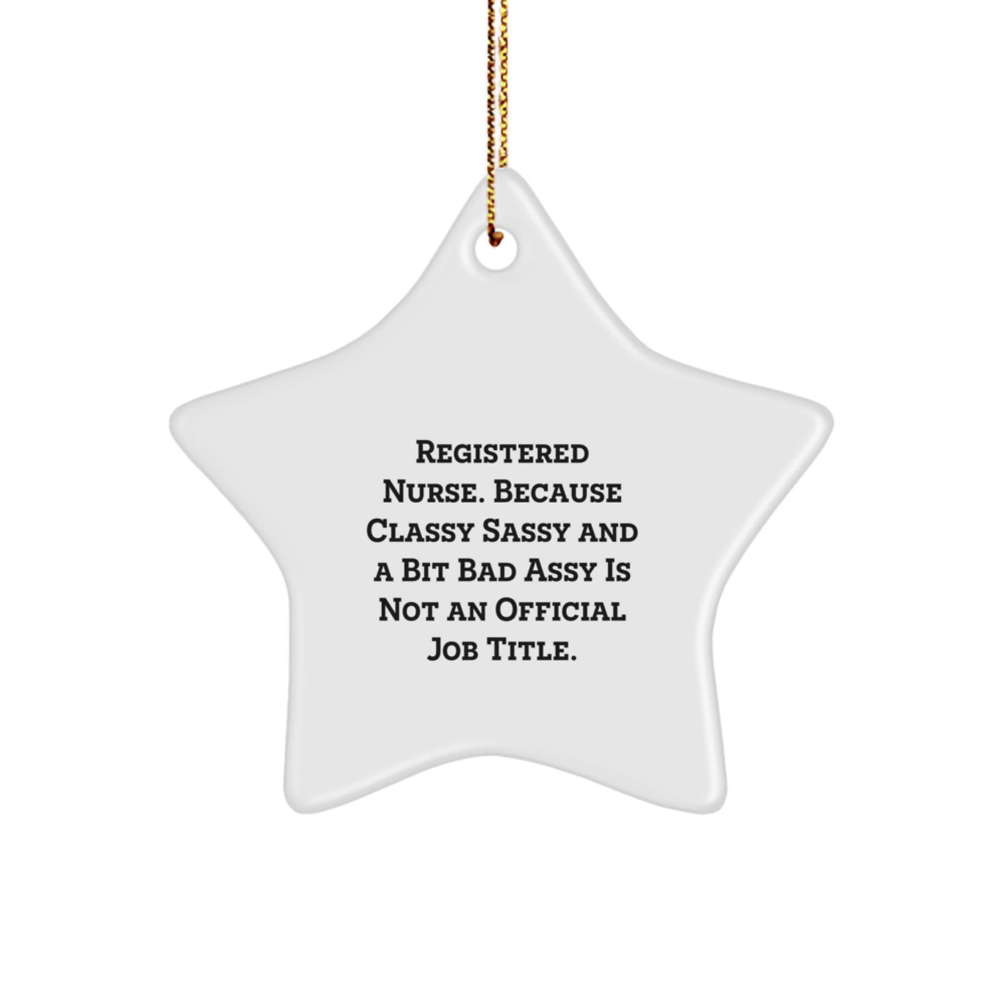 Funny Registered Nurse Gifts from Women - Classy Sassy Stars Ornament for Nurses, Christmas Unique Gifts for Registered Nurse Friends, Sarcastic Nursing Humor Star Decoration - Image 1