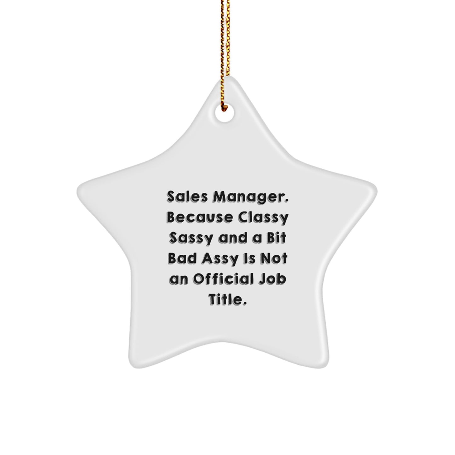 Christmas Unique Gifts for Sales Manager - Funny Star Ornament, Gifts from Friends, Coworkers, or Family, 'Sales Manager. Because Classy Sassy And A Bit Fearlessy Is Not An Official Job Title.' - Image 1