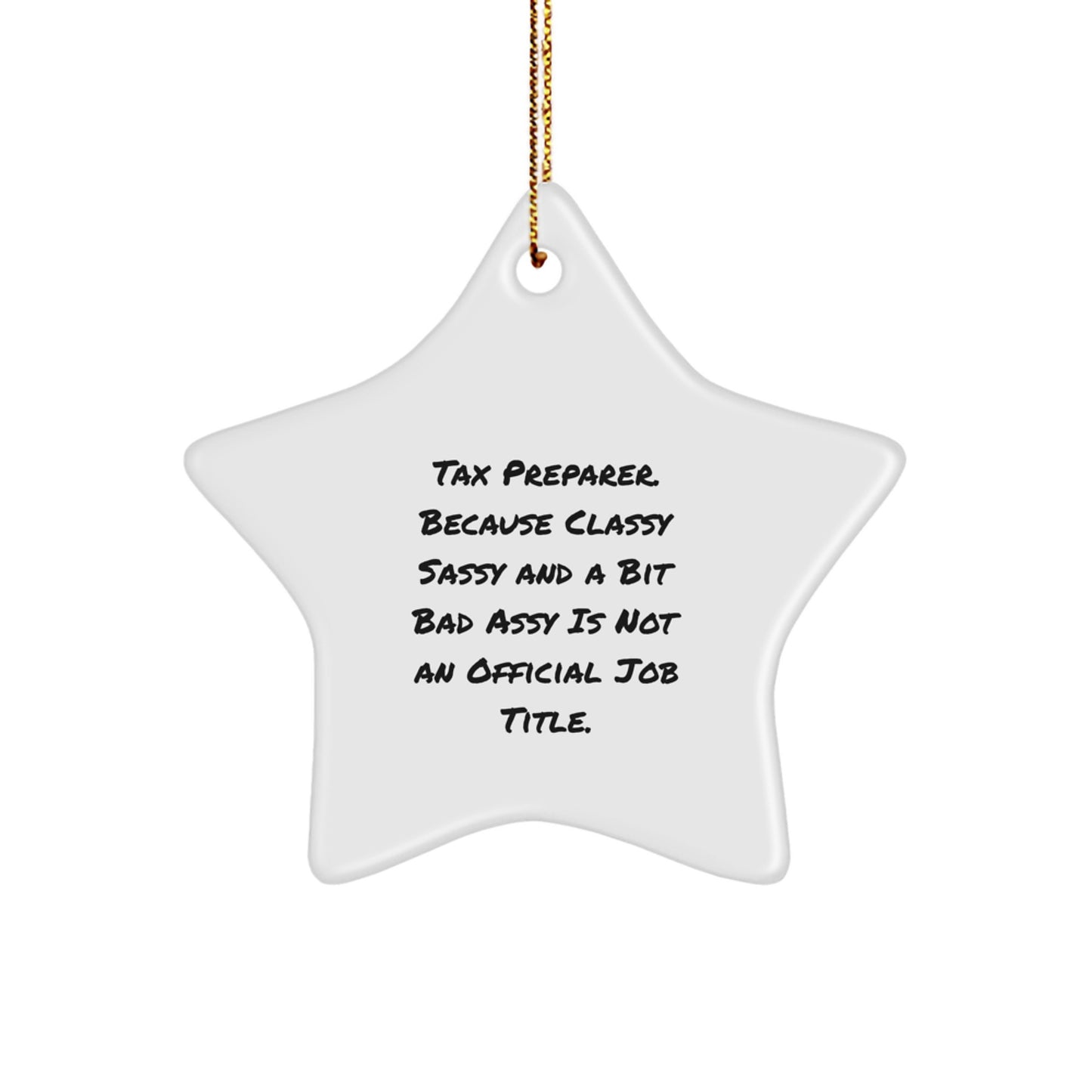 Tax Preparer Gifts, Funny Star Ornament, 'Tax Preparer. Because Classy Sassy And A Bit Fearlessy Is Not An Official Job Title.' Quote, Gifts from Men to Tax Preparer, Perfect for Christmas - Image 1