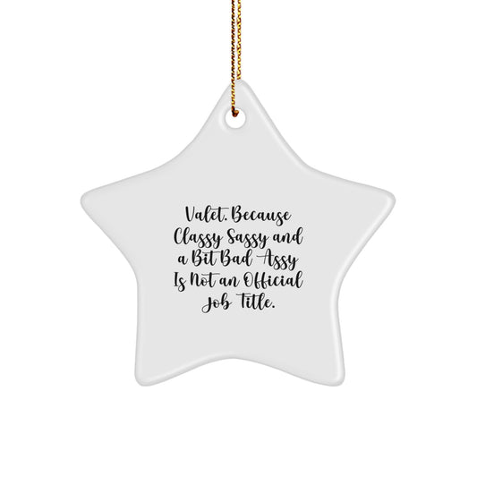 Funny Valet Gifts from Friends, Christmas Unique Gifts for Valet, Star Ornament with 'Valet. Because Classy Sassy And A Bit Fearlessy Is Not An Official Job Title.' Quote - Image 1