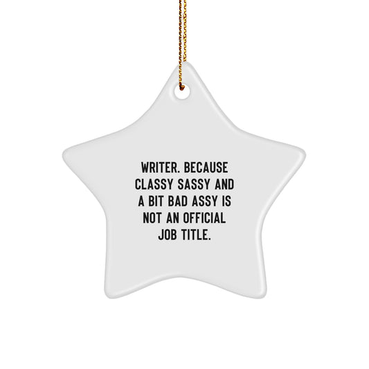 Funny Writer Gifts from Friends, Unique Christmas Star Ornaments for Women and Men, 'Writer. Because Classy Sassy And A Bit Fearlessy Is Not An Official Job Title.' Quote - Image 1