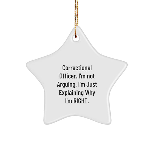 Funny Correctional Officer Gifts - Correctional Officer Star Ornament with 'I'm Not Arguing. I'm Just Explaining Why I'm Right.' Quote, Perfect for Christmas - Image 1