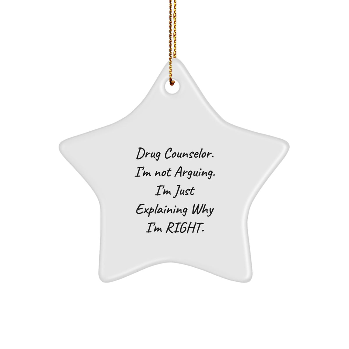 Christmas Ornament Gift for Family Drug Counselor. I'm Not Arguing, Just - Image 1