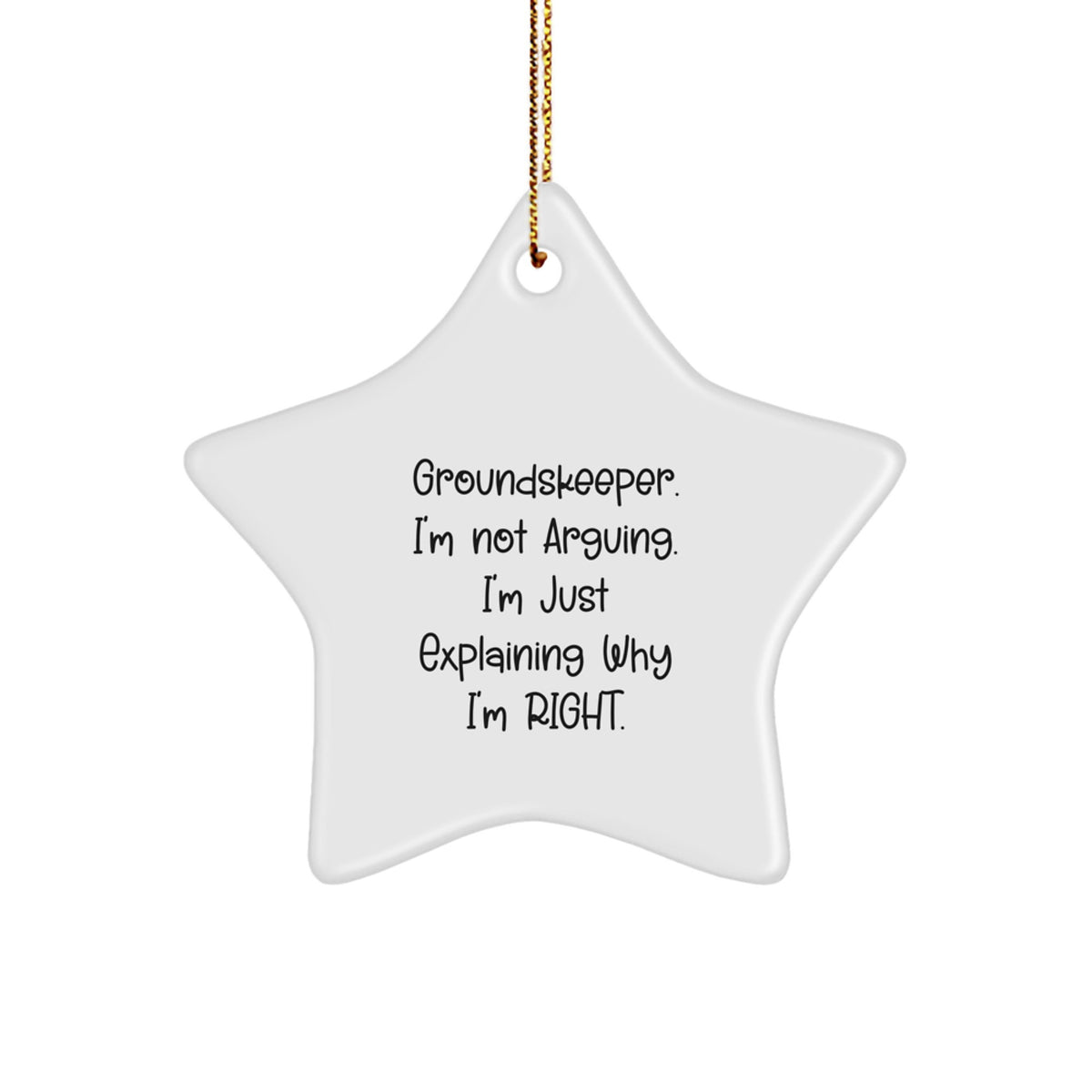 Christmas Ornament Gift for Kids Groundskeeper. I'm Not Arguing. I'm - Image 1
