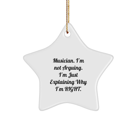 Funny Musician Gifts from Friends - Star Ornament with 'I'm Not Arguing. I'm Just Explaining Why I'm Right.' Quote for Musician Men, Women, Coworkers, or Family at Christmas - Image 1