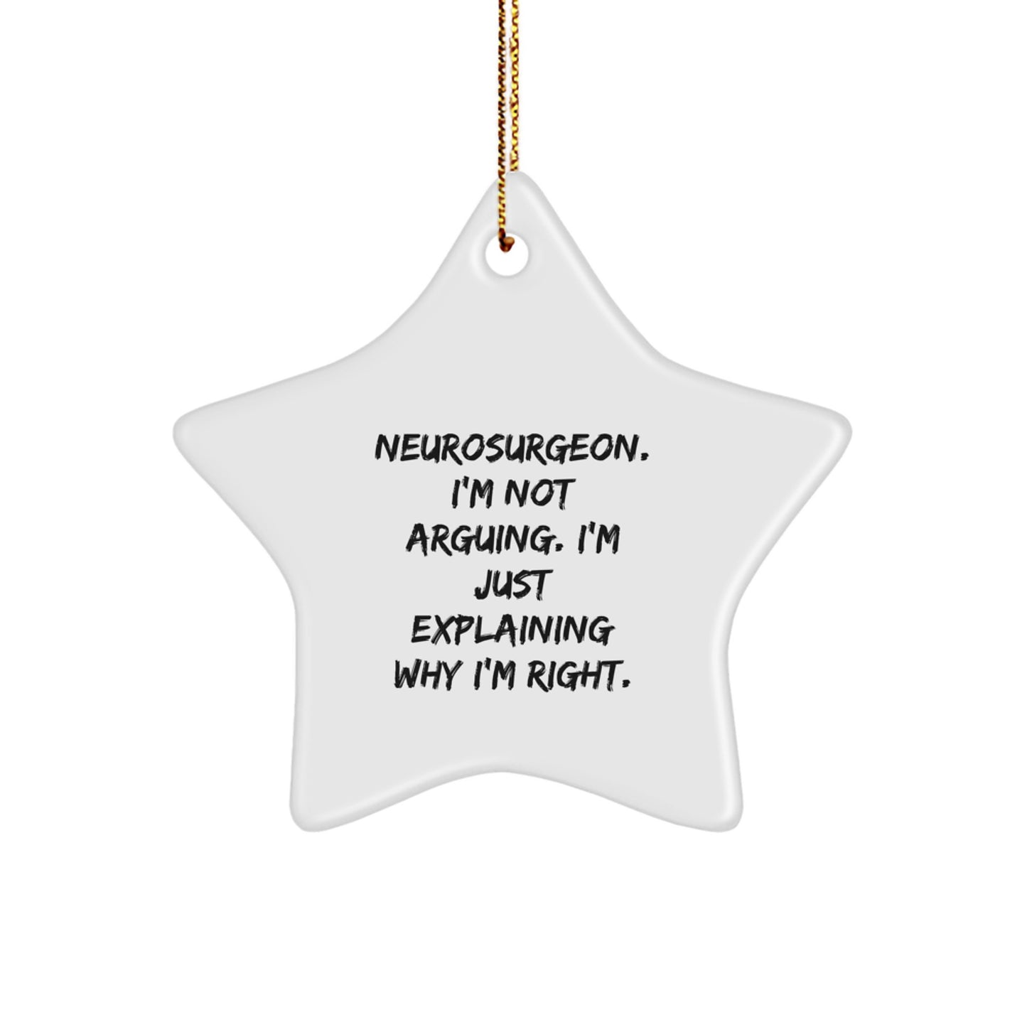 Funny Neurosurgeon Gifts, Star Ornament with Humorous Quote, Perfect for Christmas Unique Gifts from Friends to Neurosurgeon Men, Unique Inspirational Present for Neurosurgeon Women - Image 1