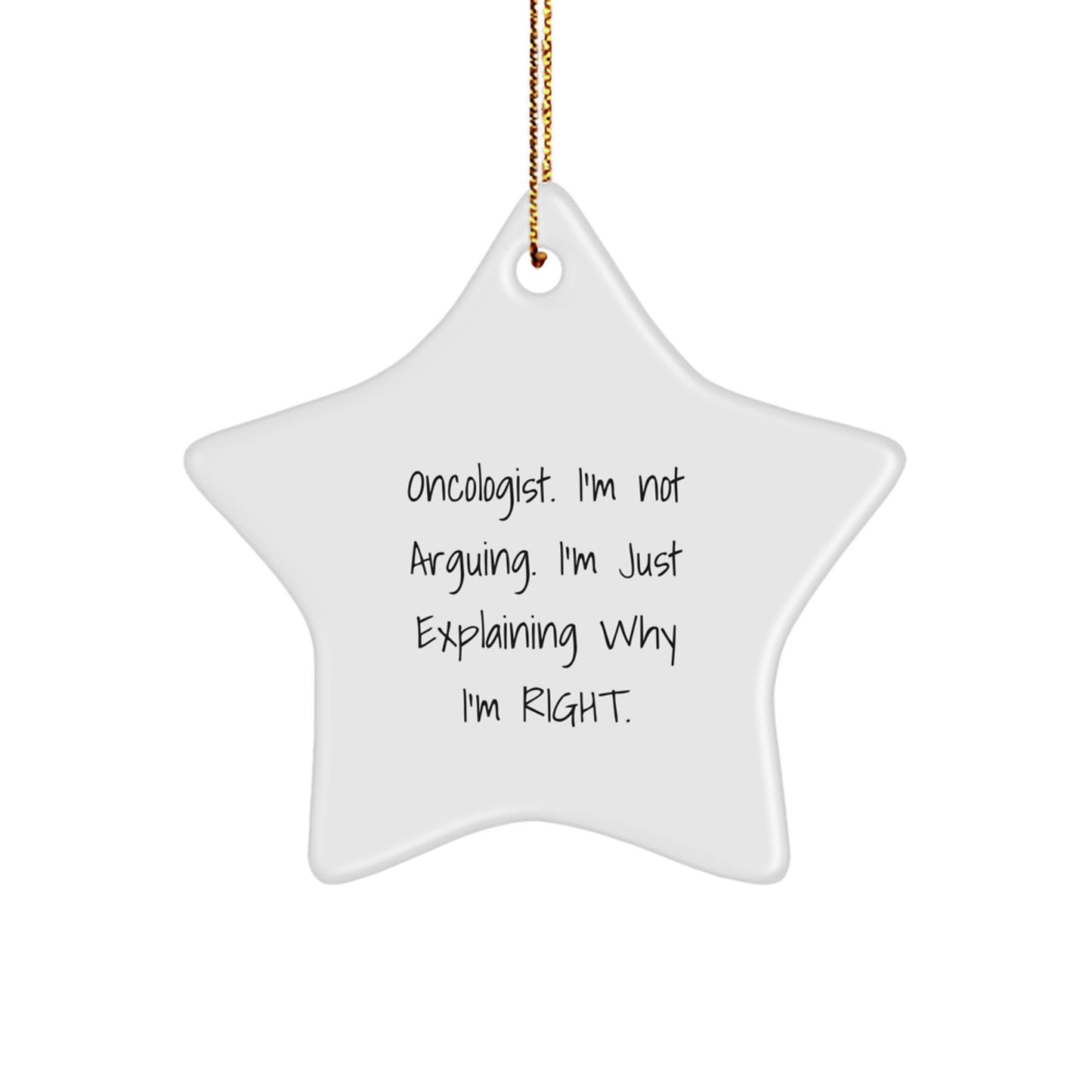 Gifts from Family to Oncologist Christmas Unique Decorations - Star Ornament with Funny Quote 'I'm Not Arguing. I'm Just Explaining Why I'm Right.' - Image 1