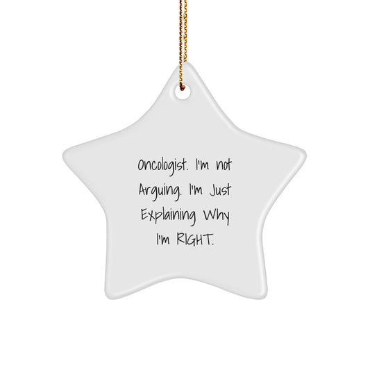 Gifts from Family to Oncologist Christmas Unique Decorations - Star Ornament with Funny Quote 'I'm Not Arguing. I'm Just Explaining Why I'm Right.' - Image 1