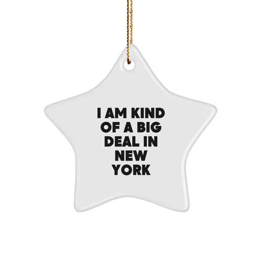 Funny New York Star Ornament Gifts from Friends for New York Lovers I Am Kind Of A Prime Selection In New York - Image 1