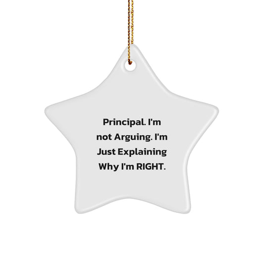 Funny Principal Star Ornament Gifts from Friends for Christmas, 'I'm Not Arguing. I'm Just Explaining Why I'm Right.', Unique Principal Gifts - Image 1