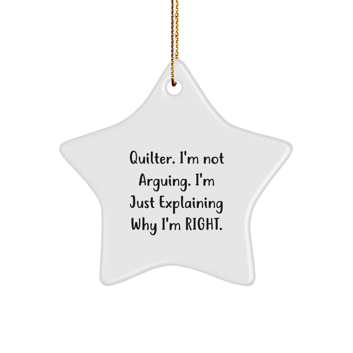 Sarcastic Quilter Christmas Ornament Gift for Friends - I'm Not Arguing - Image 1