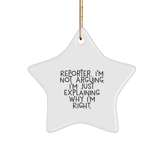 Funny Reporter Gifts, Star Ornament, 'I'm Right' - Unique Christmas Unique Gifts for Men, Women, Friends and Family - Image 1