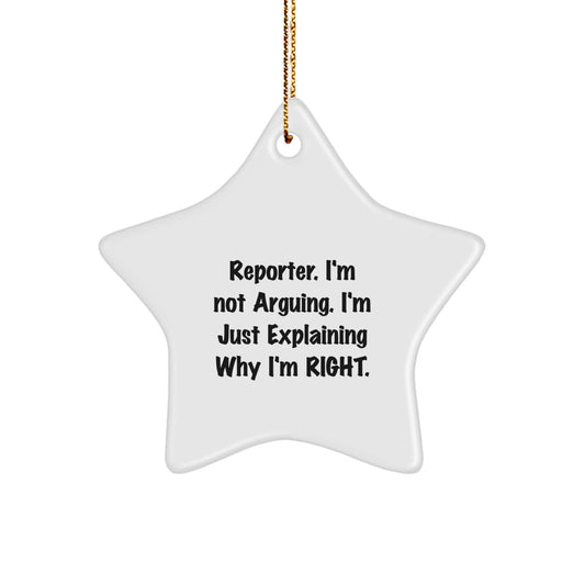 Funny Reporter Star Ornament, 'I'm Not Arguing', Unique Gifts from Friends to Reporter, Christmas Decorations - Image 1
